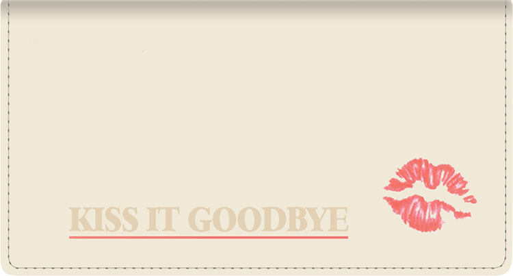 Kiss It Goodbye Leather Checkbook Cover